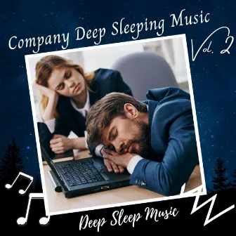 Deep Sleep Music: Company Deep Sleeping Music Vol. 2 by Meditation and Stress Relief Therapy