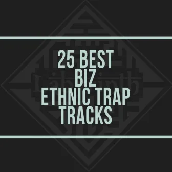 25 Best Biz Ethnic Trap Tracks by Biz