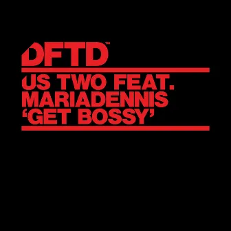 Get Bossy (feat. MariaDennis) by Us Two