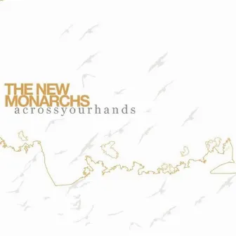 Across Your Hands by The New Monarchs