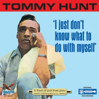 I Just Don't Know What To Do With Myself by Tommy Hunt