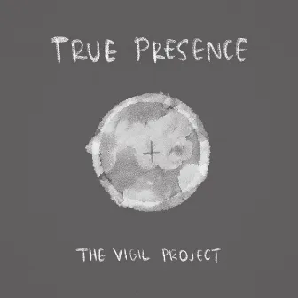 True Presence by The Vigil Project