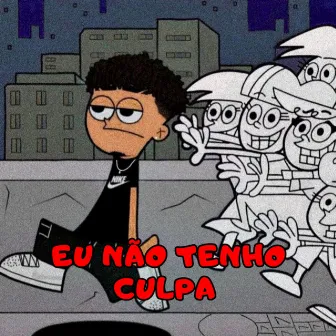 Eu Não Tenho Culpa by Silvahxz