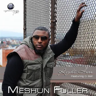 Right Here (feat. D. Bell) by Meshun Fuller