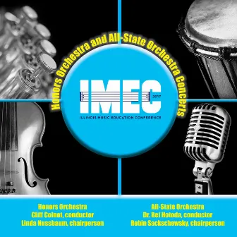 2017 Illinois Music Educators Association (IMEC): Honors Orchestra & All-State Orchestra [Live] by Cliff Colnot