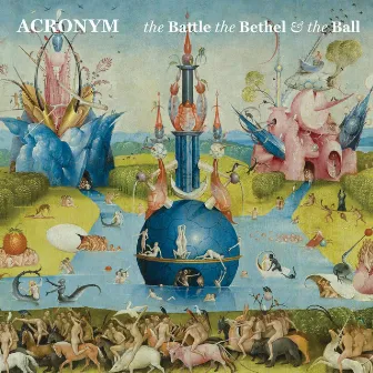 Acronym: The Battle, the Bethel, and the Ball by Acronym