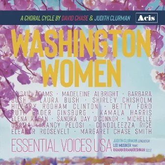 Washington Women: A Choral Cycle by David Chase and Judith Clurman by Raman Ramakrishnan