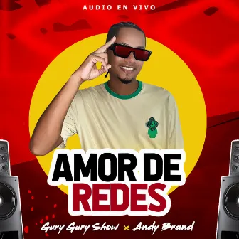 Amor de Redes (En Vivo) by Gury Gury Show