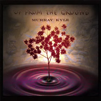 Up From the Ground by Murray Kyle