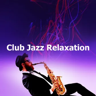 Club Jazz Relaxation by Musique Jazz Détente Club