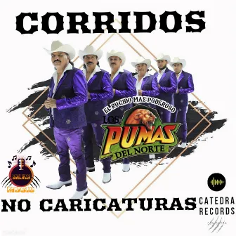 Corridos No Caricaturas ( El Rugido Mas Poderoso) by Los Pumas Del Norte