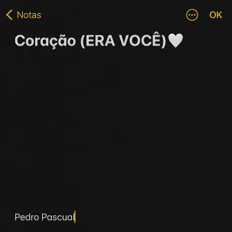 coração (ERA VOCÊ) by Pedro Pascual