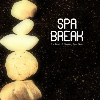 Spa Break - The Best of Relaxing Spa Music by Spa Music Dreams