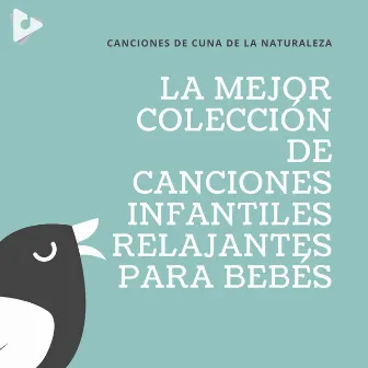 La Mejor Colección de Canciones Infantiles Relajantes para Bebés by Canciones de Cuna de la Naturaleza