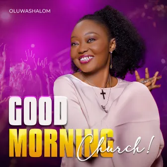 Good Morning Church by OluwaShalom