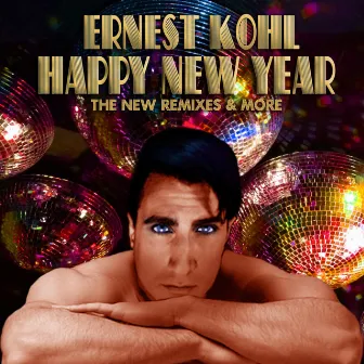 HAPPY NEW YEAR (THE NEW REMIXES & MORE) by Ernest Kohl