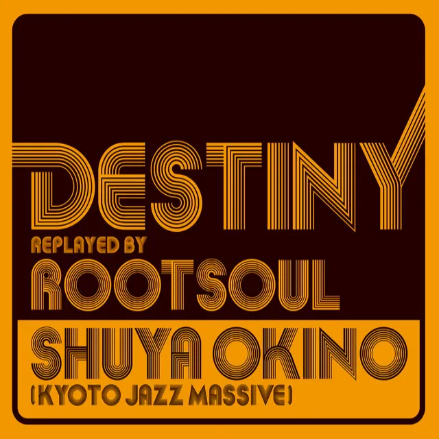 DESTINY replayed by ROOT SOUL