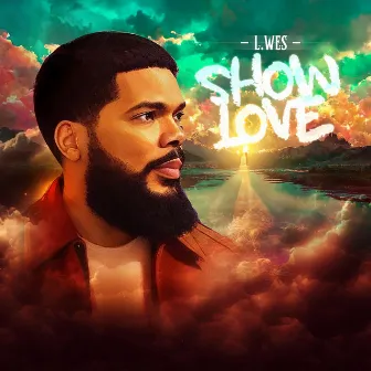 Show Love by L. Wes