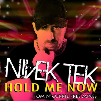 Hold Me Now (Tom N' Currie Free Mixes) by Nivek Tek