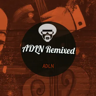 ADLN Remixed by Adln