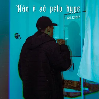 Não É Só pelo Hype by OG ACIDO