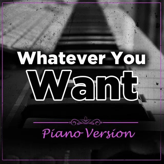 Whatever You Want (Tribute To P!nk) - Piano Version