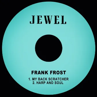 My Back Scratcher / Harp and Soul by Frank Frost