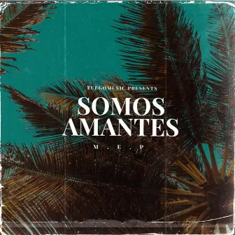 Somos Amantes by M.E.P