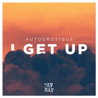 I Get Up by Autoerotique