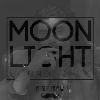 Moonlight Soundtrack by Mesut Yılmaz