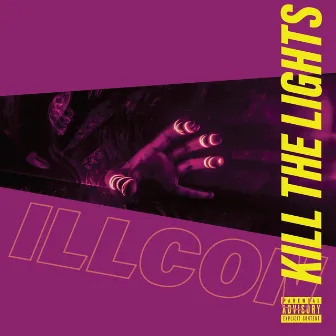 Kill the Lights by ILLCON