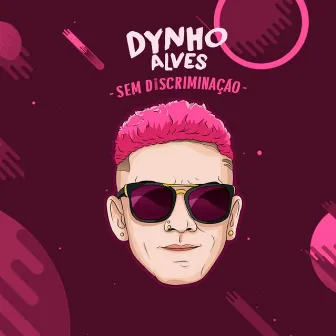 Sem Discriminação by Dynho Alves