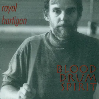 Hartigan, Royal: Blood Drum Spirit by Royal Hartigan