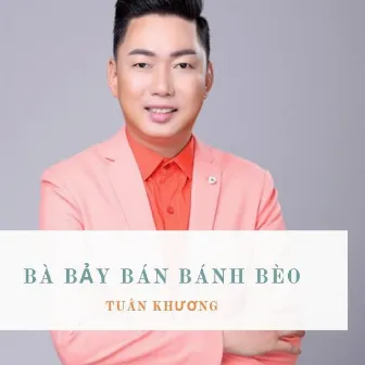 Bà Bảy Bán Bánh Bèo by Tuấn Khương