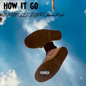 How It Go by GMOE LIL DIFF