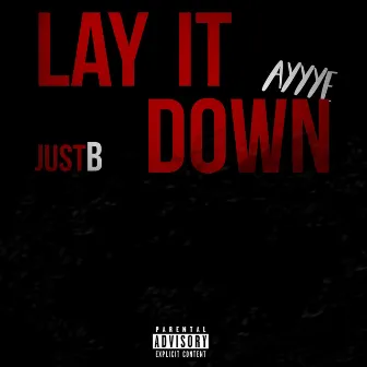 Lay It Down by Just B