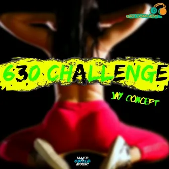 630 Challenge by Jay Concept