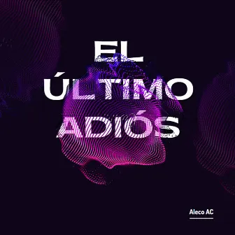 El Último Adiós by Aleco AC