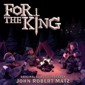 For The King (Original Game Soundtrack) by John Robert Matz