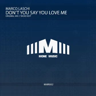 Don't You Say You Love Me by Marco Laschi