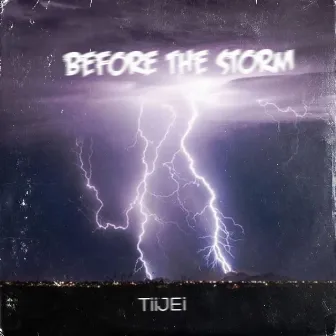 BEFORE THE STORM (Freestyle) by TiiJEi