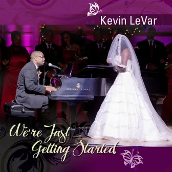 We're Just Getting Started - Single by Kevin Levar