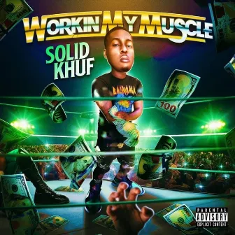 Workin' My Muscle by Solid Khuf