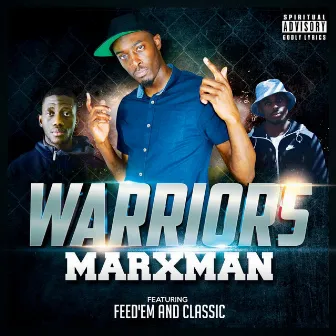 Warriors (feat. Feed'Em & Classic) by Marxman