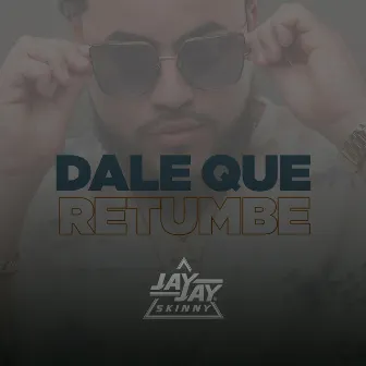 Dale Que Retumbe by Jay Jay Skinny