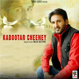 Kabootar Cheeney by Maan Mastana