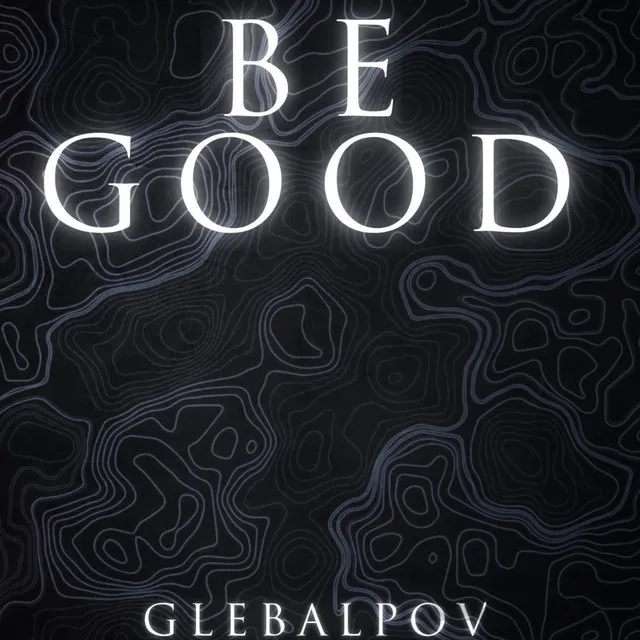 Be Good