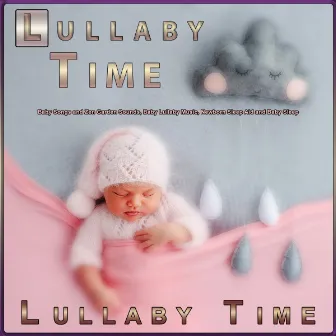 Lullaby Time: Baby Songs and Zen Garden Sounds, Baby Lullaby Music, Newborn Sleep Aid and Baby Sleep by Lullaby Time