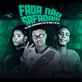 Fada Não Safada by Mc Tonta Violentamente