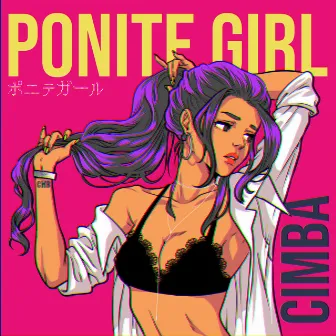 PONITE GIRL by CIMBA